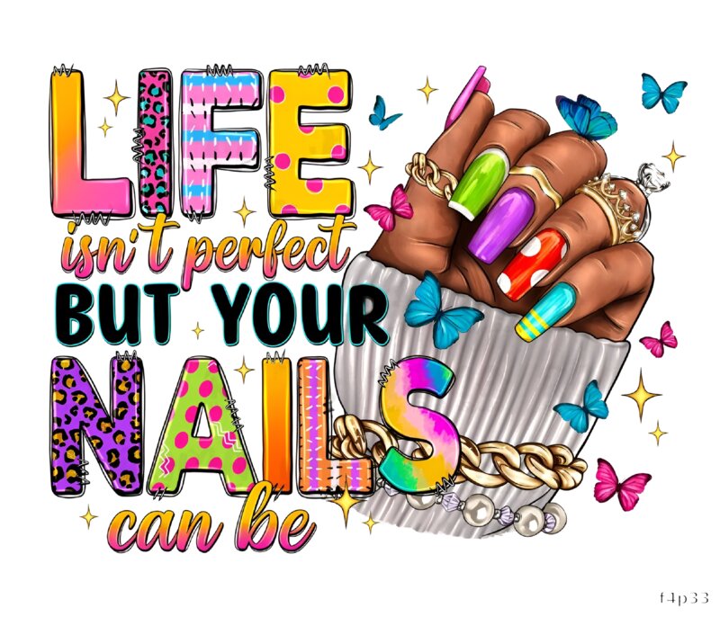 Life Isn't Perfect But Your Nails Can Be